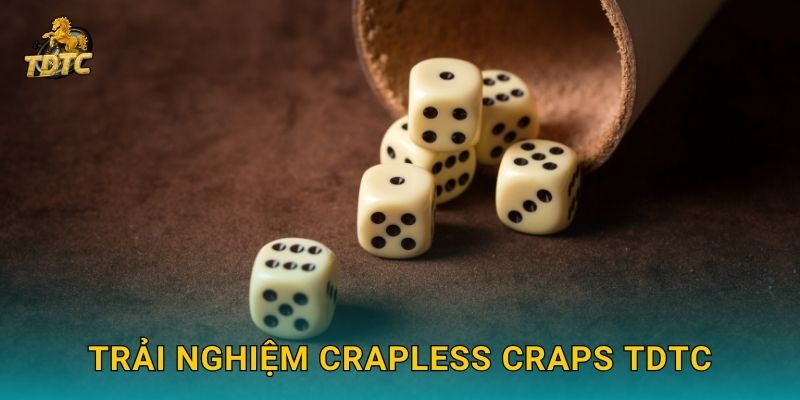 Trải nghiệm Crapless Craps Tdtc