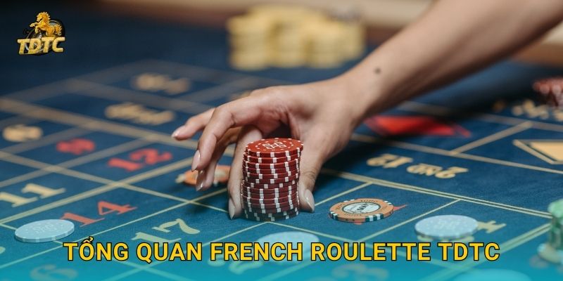 Tổng quan French Roulette Tdtc