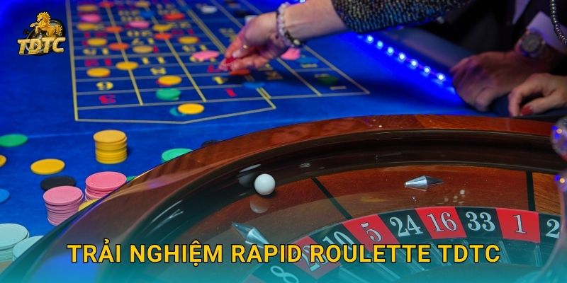 Trải nghiệm Rapid Roulette Tdtc