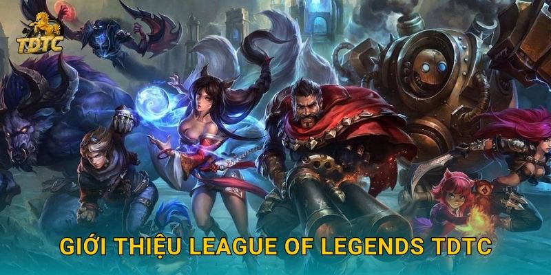 Giới thiệu League of Legends Tdtc