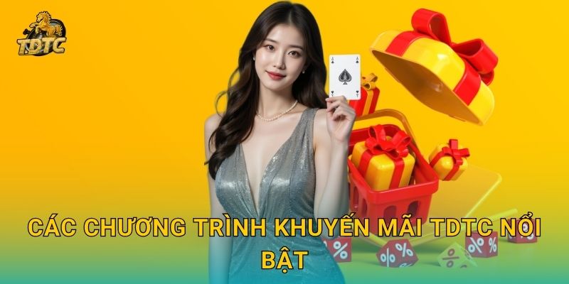 Các chương trình Khuyến mãi Tdtc nổi bật
