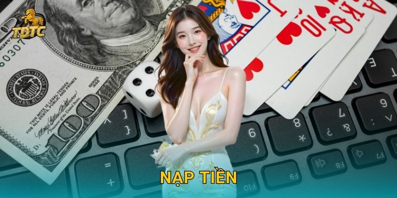 Nạp tiền tiện lợi tại Tdtc nhanh chóng và an toàn