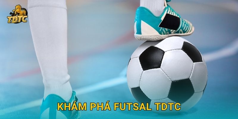 Khám phá Futsal Tdtc