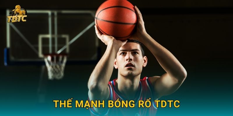 Thế mạnh Bóng rổ Tdtc