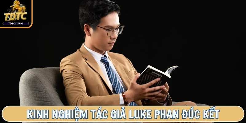 Một số kinh nghiệm tác giả Luke Phan đúc kết